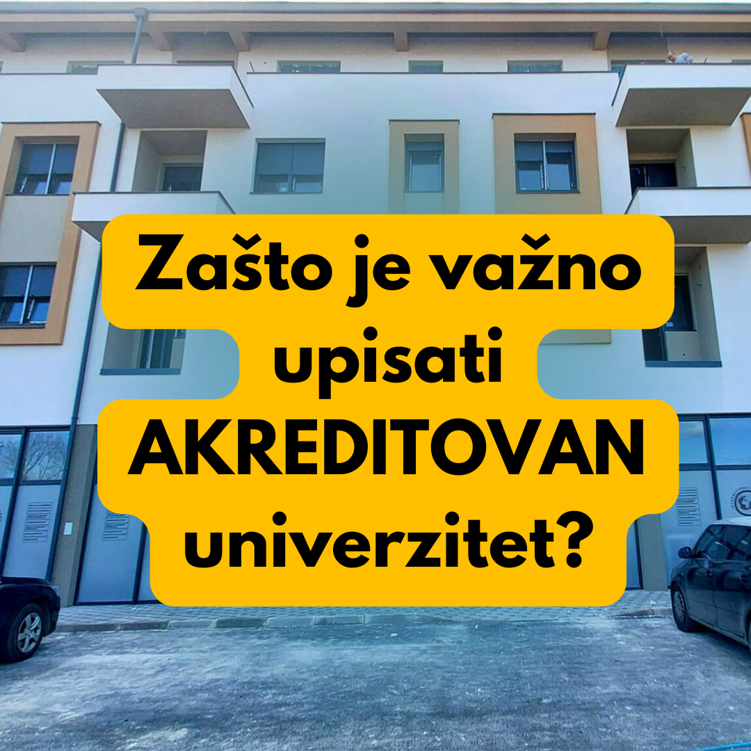 Zašto je važno upisati akreditovan univerzitet?